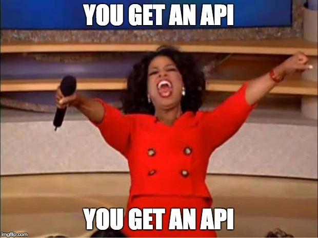 oprah you get an API meme
